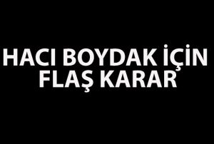 Hac Boydak iin fla karar