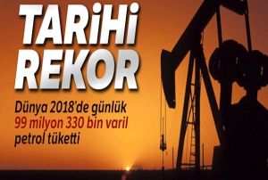 2018de gnlk 99 milyon 330 bin varil petrol tketimiyle rekor krld