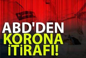 ABD'den korona itiraf