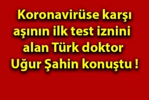  Koronavirse kar ann ilk test iznini  alan Trk doktor konutu  