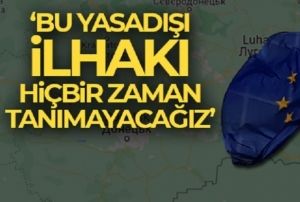Avrupa Komisyonu: 'Bu yasad ilhak hibir zaman tanmayacaz'