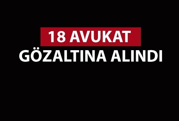FETÖ-PDY operasyonunda 18 avukat gözaltına alındı