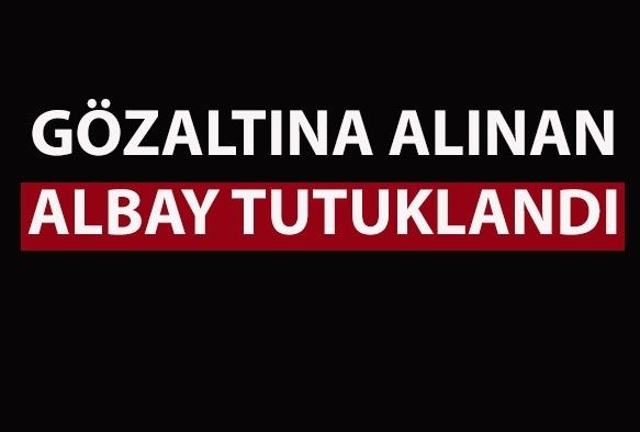 FETÖ-PDY operasyonunda gözaltına alınan albay tutuklandı