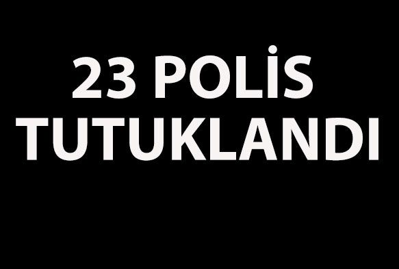 Kayseri’de 23 polis tutuklandı