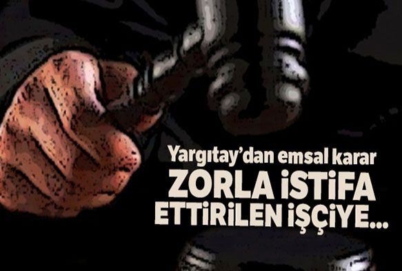 Yargıtay: Zorla istifa ettirilen işçiye ihbar tazminatı ödenir
