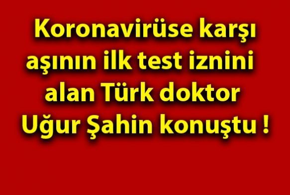  Koronavirse kar ann ilk test iznini  alan Trk doktor konutu  